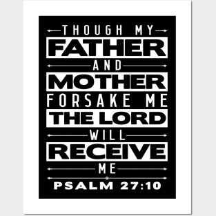 Psalm 27:10 The Lord Will Receive Me Posters and Art